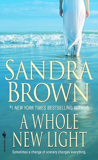 A Whole New Light: A Novel By: Sandra Brown Book Review