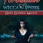 Forbidden Wiccan Spells: Dark Goddess Magick