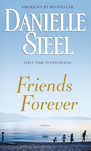 Friends Forever: A Novel By: Danielle Steel Book Review