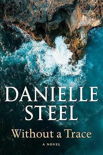 Without a Trace: A Novel By: Danielle Steel Book Review